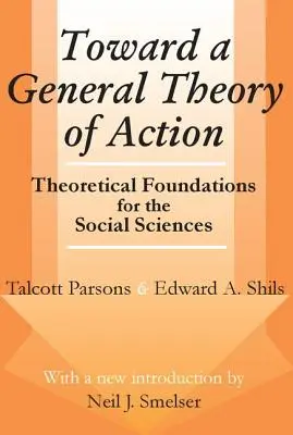 Vers une théorie générale de l'action : Fondements théoriques pour les sciences sociales - Toward a General Theory of Action: Theoretical Foundations for the Social Sciences