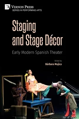 Mise en scène et décor : Théâtre espagnol du début de la modernité - Staging and Stage Dcor: Early Modern Spanish Theater