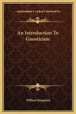 Une introduction au gnosticisme - An Introduction To Gnosticism