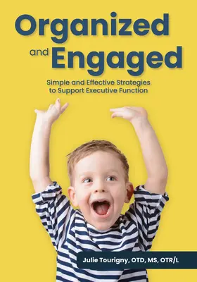 Organisé et engagé : Des stratégies simples et efficaces pour soutenir la fonction exécutive - Organized and Engaged: Simple and Effective Strategies to Support Executive Function