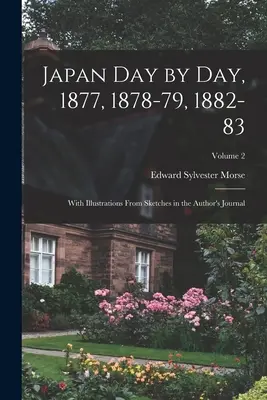 Le Japon au jour le jour, 1877, 1878-79, 1882-83 ; avec des illustrations tirées des croquis du journal de l'auteur ; Volume 2 - Japan day by day, 1877, 1878-79, 1882-83; With Illustrations From Sketches in the Author's Journal; Volume 2