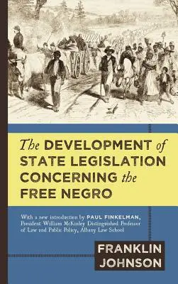 L'évolution de la législation des États concernant les nègres libres - The Development of State Legislation Concerning the Free Negro
