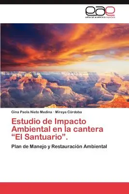 Estudio de Impacto Ambiental en la cantera El Santuario« ». - Estudio de Impacto Ambiental en la cantera El Santuario