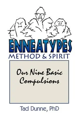 Ennéatypes : Méthodes et esprit : Nos neuf compulsions de base - Enneatypes: Methods & Spirit: Our Nine Basic Compulsions