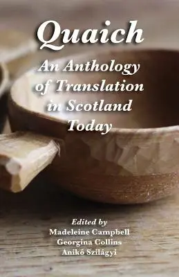 Quaich : Une anthologie de la traduction en Écosse aujourd'hui - Quaich: An Anthology of Translation in Scotland Today