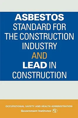Norme sur l'amiante pour l'industrie de la construction et le plomb dans la construction - Asbestos Standard for the Construction Industry and Lead in Construction