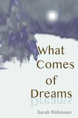 Ce qui vient des rêves - What Comes of Dreams