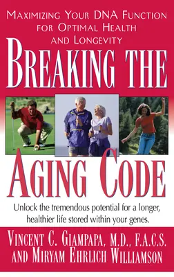 Briser le code du vieillissement : Maximiser la fonction de votre ADN pour une santé et une longévité optimales - Breaking the Aging Code: Maximizing Your DNA Function for Optimal Health and Longevity