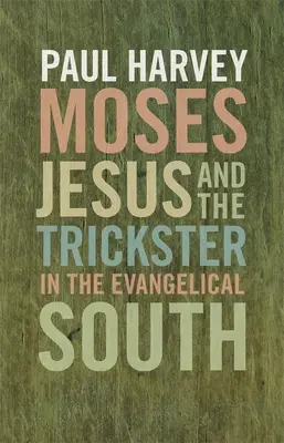 Moïse, Jésus et le Trickster dans le Sud évangélique - Moses, Jesus, and the Trickster in the Evangelical South