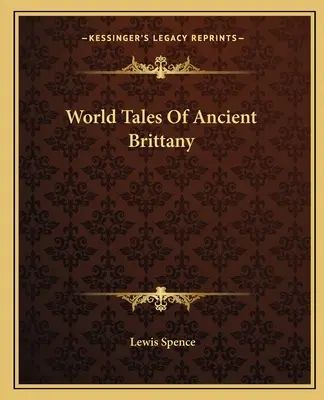 Contes du monde de l'ancienne Bretagne - World Tales Of Ancient Brittany