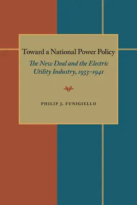 Vers une politique nationale de l'énergie : Le New Deal et l'industrie des services électriques, 1933-1941 - Toward a National Power Policy: The New Deal and the Electric Utility Industry, 1933-1941