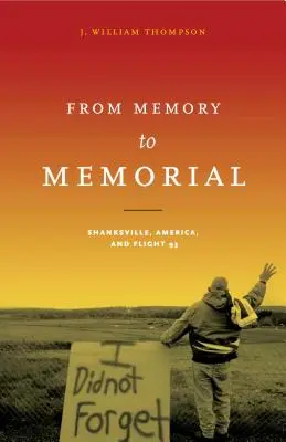 De la mémoire au mémorial : Shanksville, l'Amérique et le vol 93 - From Memory to Memorial: Shanksville, America, and Flight 93