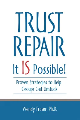 La réparation de la confiance : C'est possible&nbsp;! - Trust Repair: It Is Possible!