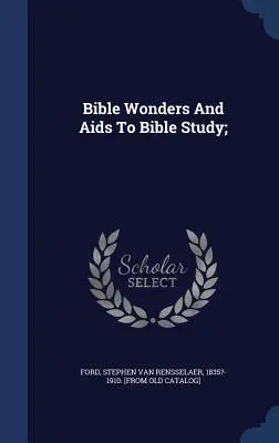 Merveilles bibliques et aides à l'étude de la Bible ; - Bible Wonders And Aids To Bible Study;
