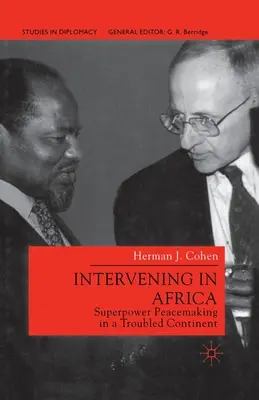 Intervenir en Afrique : Le rétablissement de la paix par les superpuissances dans un continent troublé - Intervening in Africa: Superpower Peacemaking in a Troubled Continent