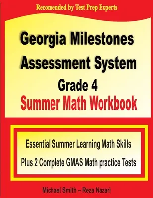 Georgia Milestones Assessment System Grade 4 Summer Math Workbook : Manuel d'été de mathématiques : Apprentissage essentiel des compétences en mathématiques pour l'été, plus deux tests pratiques complets de mathématiques GMAS - Georgia Milestones Assessment System Grade 4 Summer Math Workbook: Essential Summer Learning Math Skills plus Two Complete GMAS Math Practice Tests