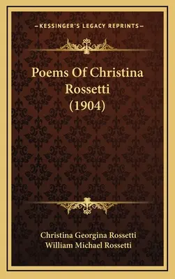 Poèmes de Christina Rossetti (1904) - Poems Of Christina Rossetti (1904)