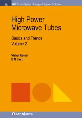 Tubes à micro-ondes de haute puissance : Basics and Trends, Volume 2 - High Power Microwave Tubes: Basics and Trends, Volume 2