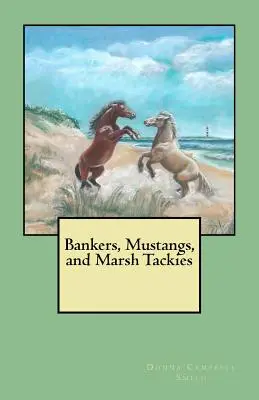 Banquiers, Mustangs et Tackies des marais - Bankers, Mustangs, and Marsh Tackies