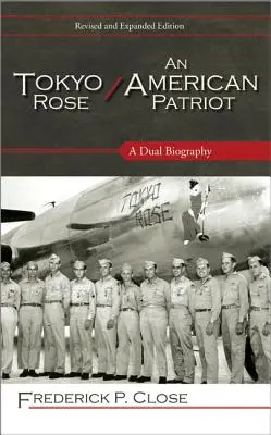 Tokyo Rose / Un patriote américain : Une double biographie - Tokyo Rose / An American Patriot: A Dual Biography