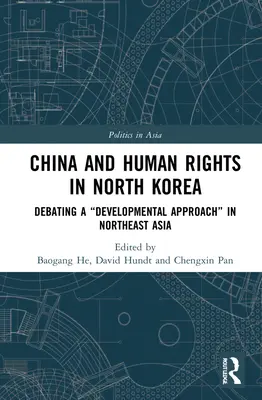 La Chine et les droits de l'homme en Corée du Nord : Débat sur une approche développementale en Asie du Nord-Est ». - China and Human Rights in North Korea: Debating a Developmental Approach