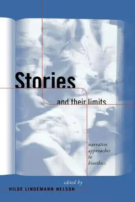Les histoires et leurs limites : Approches narratives de la bioéthique - Stories and Their Limits: Narrative Approaches to Bioethics