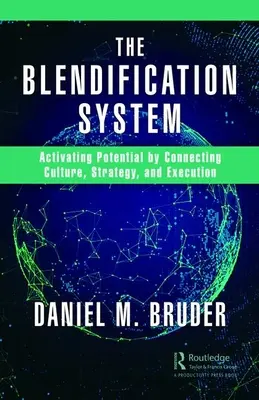 Le système Blendification : Activer le potentiel en reliant la culture, la stratégie et l'exécution - The Blendification System: Activating Potential by Connecting Culture, Strategy, and Execution