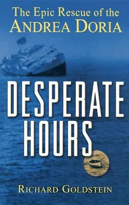 Heures désespérées : Le sauvetage épique de l'Andrea Doria - Desperate Hours: The Epic Rescue of the Andrea Doria