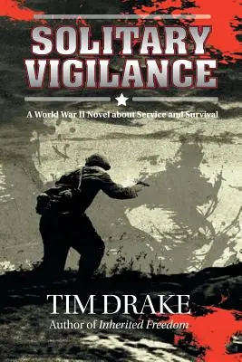 La vigilance solitaire : Un roman de la Seconde Guerre mondiale sur le service et la survie - Solitary Vigilance: A World War II Novel about Service and Survival