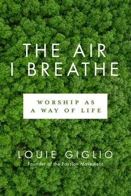 L'air que je respire : L'adoration comme mode de vie - The Air I Breathe: Worship as a Way of Life