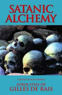 Alchimie satanique : Les atrocités de Gilles de Rais - Satanic Alchemy: Atrocities of Gilles de Rais