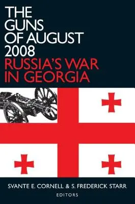 Les armes d'août 2008 : La guerre de la Russie en Géorgie - The Guns of August 2008: Russia's War in Georgia