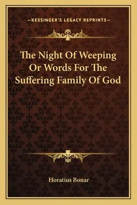 La nuit des pleurs ou les mots pour la famille de Dieu qui souffre - The Night Of Weeping Or Words For The Suffering Family Of God