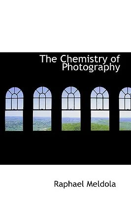 La chimie de la photographie - The Chemistry of Photography