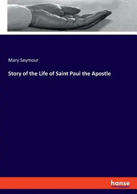 Histoire de la vie de l'apôtre Saint Paul - Story of the Life of Saint Paul the Apostle