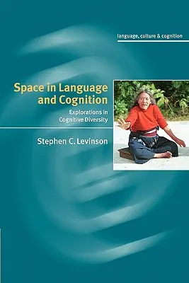 L'espace dans le langage et la cognition : Explorations de la diversité cognitive - Space in Language and Cognition: Explorations in Cognitive Diversity