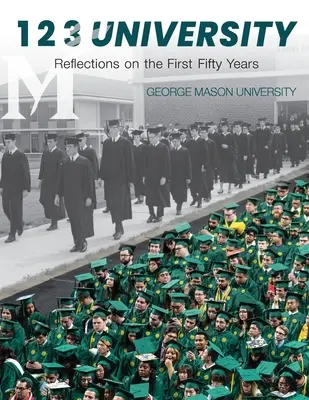 1 2 3 Université : Réflexions sur les cinquante premières années de l'Université George Mason - 1 2 3 University: Reflections on the First Fifty Years of George Mason University