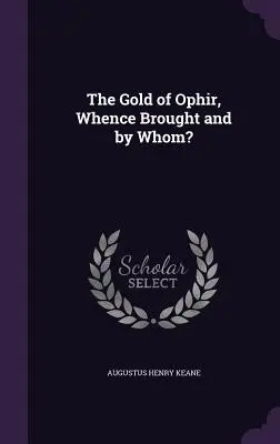 L'or d'Ophir, d'où et par qui ? - The Gold of Ophir, Whence Brought and by Whom?