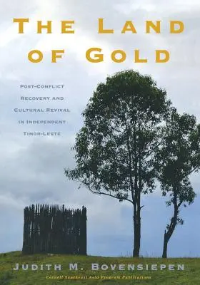 La terre d'or : Récupération post-conflit et renaissance culturelle dans le Timor-Oriental indépendant - The Land of Gold: Post-Conflict Recovery and Cultural Revival in Independent Timor-Leste