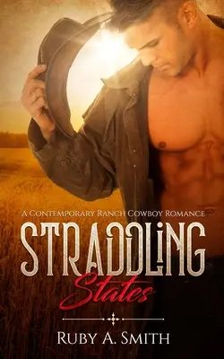 Straddling States : Une romance contemporaine de cow-boy dans un ranch - Straddling States: A Contemporary Ranch Cowboy Romance