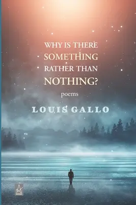 Pourquoi y a-t-il quelque chose plutôt que rien : poèmes - Why Is There Something Rather Than Nothing: Poems