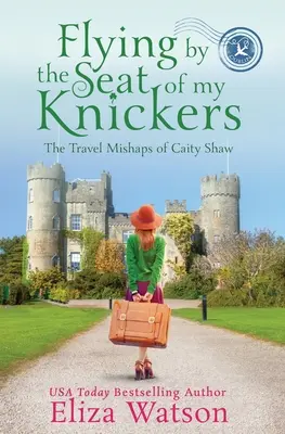 Voler par la peau des fesses - Flying by the Seat of My Knickers