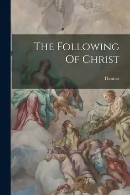 A la suite du Christ (Kempis) Thomas - The Following Of Christ (Kempis) Thomas