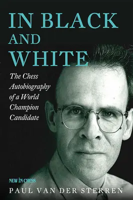 En noir et blanc : L'autobiographie d'un candidat au titre de champion du monde d'échecs - In Black and White: The Chess Autobiography of a World Champion Candidate