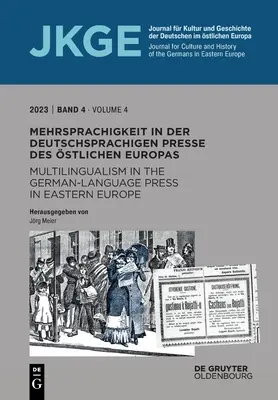 Mehrsprachigkeit in Der Deutschsprachigen Presse Des stlichen Europas / Le multilinguisme dans la presse de langue allemande en Europe de l'Est - Mehrsprachigkeit in Der Deutschsprachigen Presse Des stlichen Europas / Multilingualism in the German-Language Press in Eastern Europe