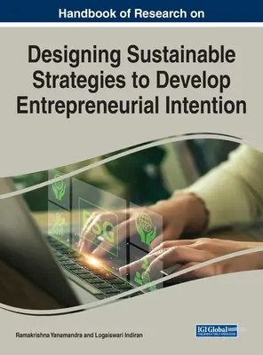 Manuel de recherche sur la conception de stratégies durables pour développer l'intention entrepreneuriale - Handbook of Research on Designing Sustainable Strategies to Develop Entrepreneurial Intention