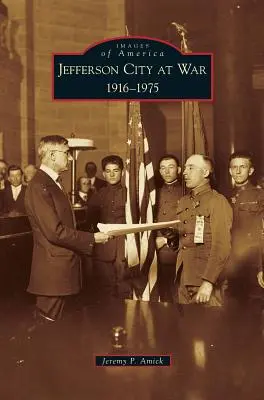 Jefferson City en guerre : 1916-1975 - Jefferson City at War: 1916-1975