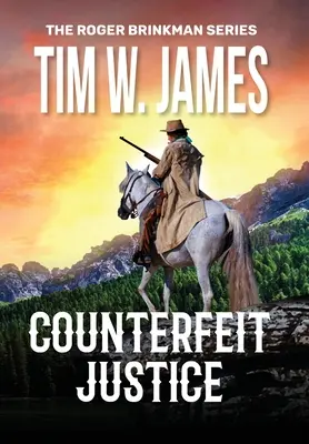 La justice contrefaite : Action Aventure Western - Counterfeit Justice: Action Adventure Western