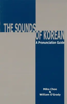 Les sons du coréen : Un guide de prononciation - The Sounds of Korean: A Pronunciation Guide