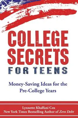 Les secrets de l'université pour les adolescents : Idées d'économie d'argent pour les années pré-universitaires - College Secrets for Teens: Money Saving Ideas for the Pre-College Years